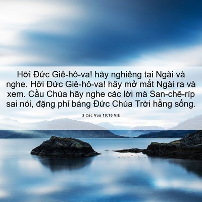 Picture 06 - 2 Các Vua 19:16 VIE - Hỡi Đức Giê-hô-va! hãy nghiêng tai Ngài - Bible Verse Picture