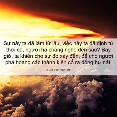 Picture 06 - 2 Các Vua 19:25 VIE - Sự này ta đã làm từ lâu, việc này ta - Bible Verse Picture