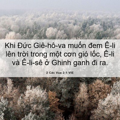 Picture 06 - 2 Các Vua 2:1 VIE - Khi Đức Giê-hô-va muốn đem Ê-li lên - Bible Verse Picture