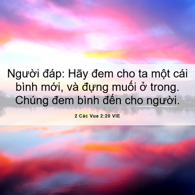 Picture 06 - 2 Các Vua 2:20 VIE - Người đáp: Hãy đem cho ta một cái bình - Bible Verse Picture