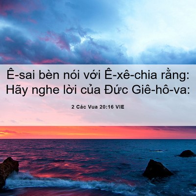 Picture 06 - 2 Các Vua 20:16 VIE - Ê-sai bèn nói với Ê-xê-chia rằng: Hãy - Bible Verse Picture