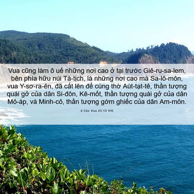 Picture 06 - 2 Các Vua 23:13 VIE - Vua cũng làm ô uế những nơi cao ở tại - Bible Verse Picture
