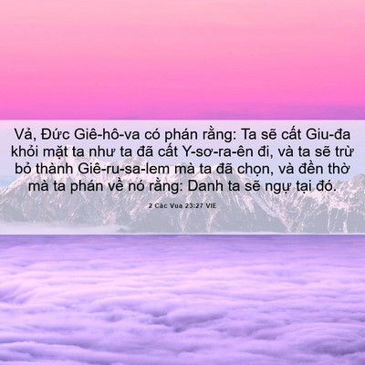 Picture 06 - 2 Các Vua 23:27 VIE - Vả, Đức Giê-hô-va có phán rằng: Ta - Bible Verse Picture