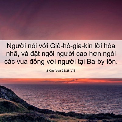 Picture 06 - 2 Các Vua 25:28 VIE - Người nói với Giê-hô-gia-kin lời hòa - Bible Verse Picture
