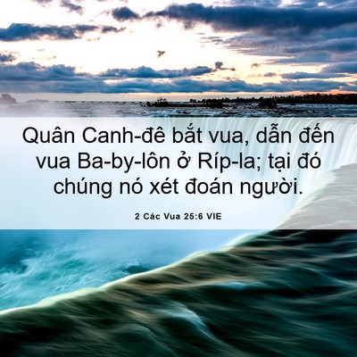 Picture 06 - 2 Các Vua 25:6 VIE - Quân Canh-đê bắt vua, dẫn đến vua - Bible Verse Picture