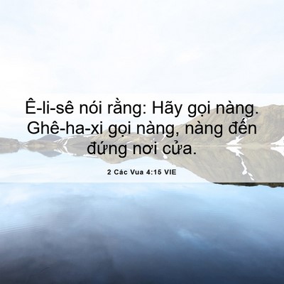 Picture 06 - 2 Các Vua 4:15 VIE - Ê-li-sê nói rằng: Hãy gọi nàng. - Bible Verse Picture