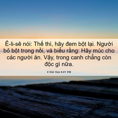 Picture 06 - 2 Các Vua 4:41 VIE - Ê-li-sê nói: Thế thì, hãy đem bột - Bible Verse Picture