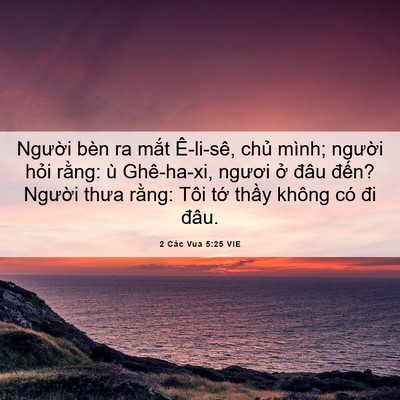 Picture 06 - 2 Các Vua 5:25 VIE - Người bèn ra mắt Ê-li-sê, chủ mình; - Bible Verse Picture