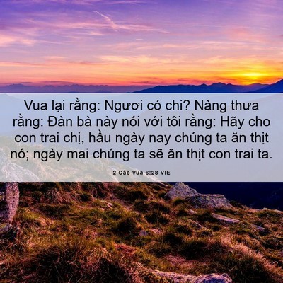 Picture 06 - 2 Các Vua 6:28 VIE - Vua lại rằng: Ngươi có chi? Nàng thưa - Bible Verse Picture