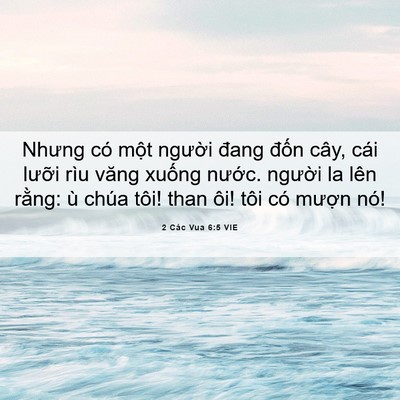 Picture 06 - 2 Các Vua 6:5 VIE - Nhưng có một người đang đốn cây, cái - Bible Verse Picture