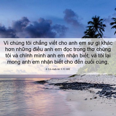Picture 06 - 2 Cô-rinh-tô 1:13 VIE - Vì chúng tôi chẳng viết cho anh em sự - Bible Verse Picture