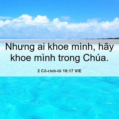 Picture 06 - 2 Cô-rinh-tô 10:17 VIE - Nhưng ai khoe mình, hãy khoe mình trong - Bible Verse Picture
