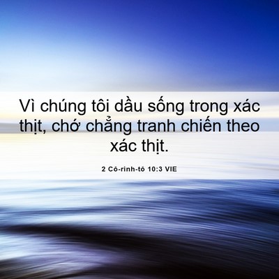 Picture 06 - 2 Cô-rinh-tô 10:3 VIE - Vì chúng tôi dầu sống trong xác thịt, - Bible Verse Picture