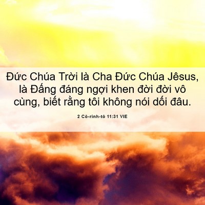 Picture 06 - 2 Cô-rinh-tô 11:31 VIE - Đức Chúa Trời là Cha Đức Chúa Jêsus, - Bible Verse Picture