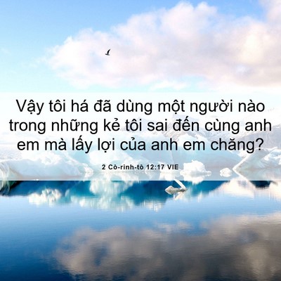 Picture 06 - 2 Cô-rinh-tô 12:17 VIE - Vậy tôi há đã dùng một người nào - Bible Verse Picture