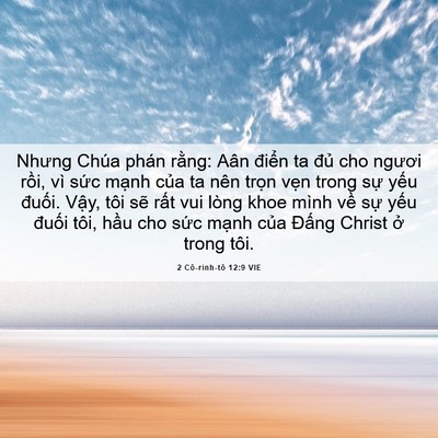 Picture 06 - 2 Cô-rinh-tô 12:9 VIE - Nhưng Chúa phán rằng: Aân điển ta đủ - Bible Verse Picture