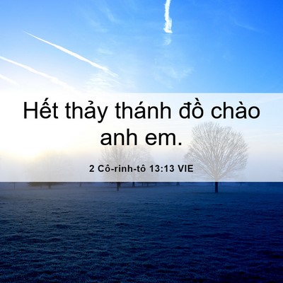 Picture 06 - 2 Cô-rinh-tô 13:13 VIE - Hết thảy thánh đồ chào anh - Bible Verse Picture