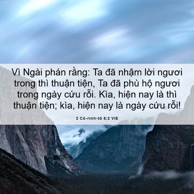 Picture 06 - 2 Cô-rinh-tô 6:2 VIE - Vì Ngài phán rằng: Ta đã nhậm lời - Bible Verse Picture