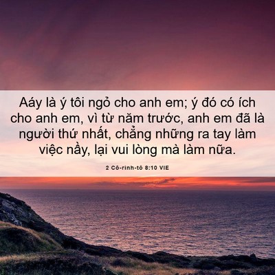 Picture 06 - 2 Cô-rinh-tô 8:10 VIE - Aáy là ý tôi ngỏ cho anh em; ý đó có - Bible Verse Picture
