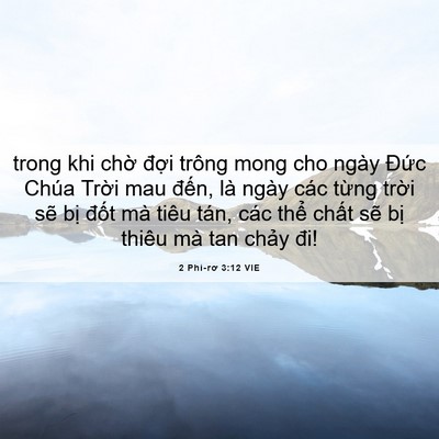Picture 06 - 2 Phi-rơ 3:12 VIE - trong khi chờ đợi trông mong cho ngày - Bible Verse Picture