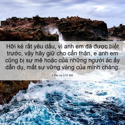 Picture 06 - 2 Phi-rơ 3:17 VIE - Hỡi kẻ rất yêu dấu, vì anh em đã - Bible Verse Picture