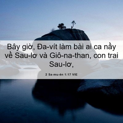 Picture 06 - 2 Sa-mu-ên 1:17 VIE - Bây giờ, Đa-vít làm bài ai ca nầy về - Bible Verse Picture