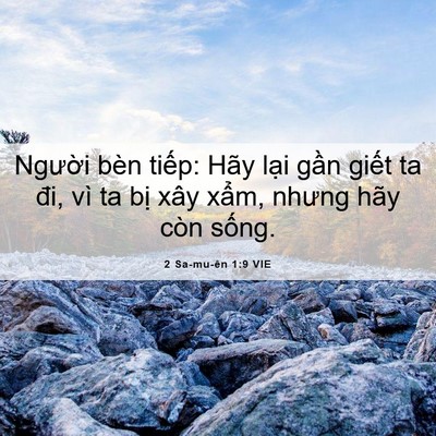Picture 06 - 2 Sa-mu-ên 1:9 VIE - Người bèn tiếp: Hãy lại gần giết ta - Bible Verse Picture