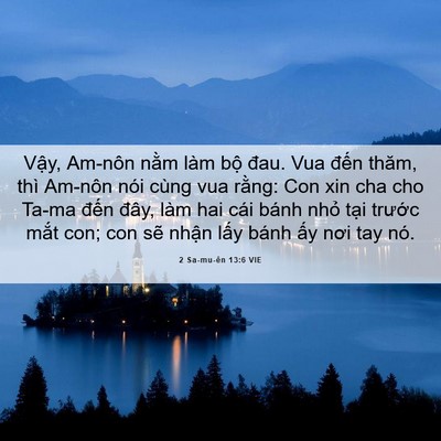 Picture 06 - 2 Sa-mu-ên 13:6 VIE - Vậy, Am-nôn nằm làm bộ đau. Vua đến - Bible Verse Picture