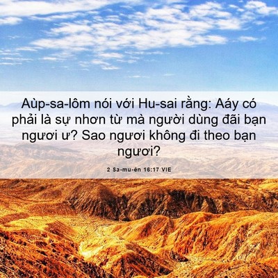 Picture 06 - 2 Sa-mu-ên 16:17 VIE - Aùp-sa-lôm nói với Hu-sai rằng: Aáy có - Bible Verse Picture