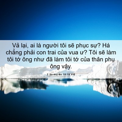 Picture 06 - 2 Sa-mu-ên 16:19 VIE - Vả lại, ai là người tôi sẽ phục - Bible Verse Picture