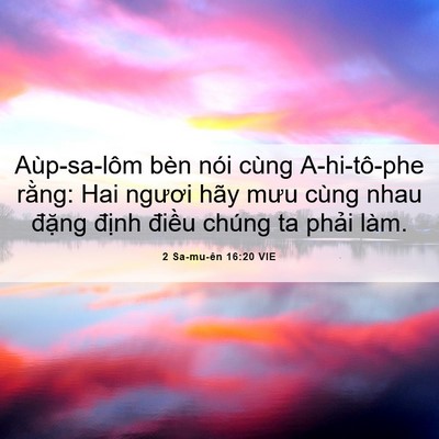Picture 06 - 2 Sa-mu-ên 16:20 VIE - Aùp-sa-lôm bèn nói cùng A-hi-tô-phe rằng: - Bible Verse Picture
