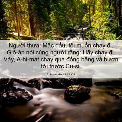Picture 06 - 2 Sa-mu-ên 18:23 VIE - Người thưa: Mặc dầu, tôi muốn chạy - Bible Verse Picture