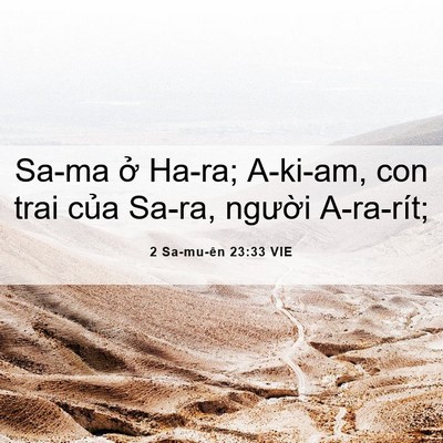 Picture 06 - 2 Sa-mu-ên 23:33 VIE - Sa-ma ở Ha-ra; A-ki-am, con trai của Sa-ra, - Bible Verse Picture