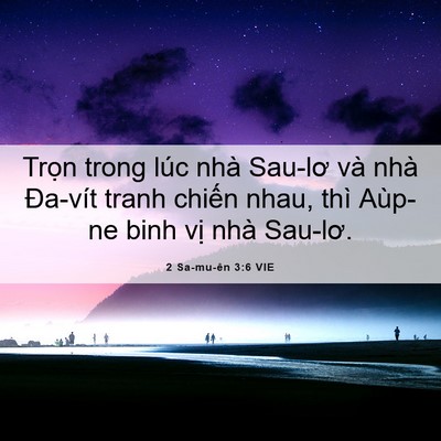 Picture 06 - 2 Sa-mu-ên 3:6 VIE - Trọn trong lúc nhà Sau-lơ và nhà Đa-vít - Bible Verse Picture