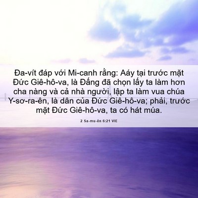 Picture 06 - 2 Sa-mu-ên 6:21 VIE - Đa-vít đáp với Mi-canh rằng: Aáy tại - Bible Verse Picture