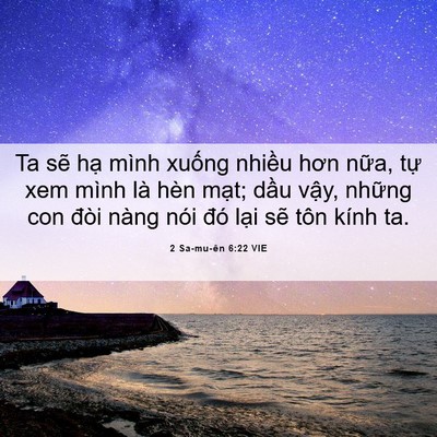 Picture 06 - 2 Sa-mu-ên 6:22 VIE - Ta sẽ hạ mình xuống nhiều hơn nữa, - Bible Verse Picture