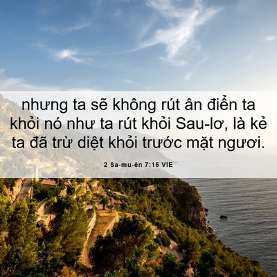 Picture 06 - 2 Sa-mu-ên 7:15 VIE - nhưng ta sẽ không rút ân điển ta khỏi - Bible Verse Picture