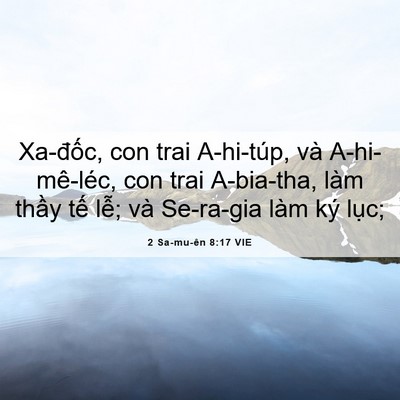 Picture 06 - 2 Sa-mu-ên 8:17 VIE - Xa-đốc, con trai A-hi-túp, và A-hi-mê-léc, - Bible Verse Picture