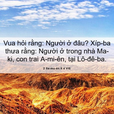 Picture 06 - 2 Sa-mu-ên 9:4 VIE - Vua hỏi rằng: Người ở đâu? Xíp-ba - Bible Verse Picture