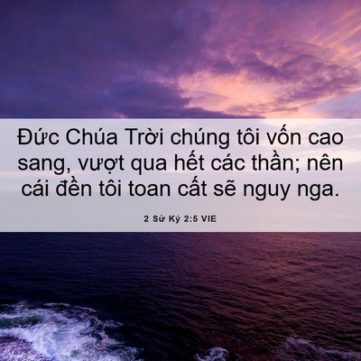 Picture 06 - 2 Sử Ký 2:5 VIE - Đức Chúa Trời chúng tôi vốn cao sang, - Bible Verse Picture