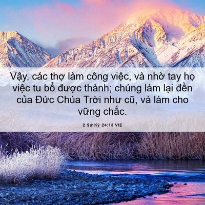 Picture 06 - 2 Sử Ký 24:13 VIE - Vậy, các thợ làm công việc, và nhờ - Bible Verse Picture