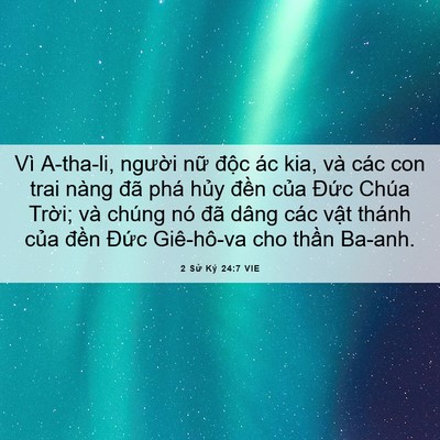 Picture 06 - 2 Sử Ký 24:7 VIE - Vì A-tha-li, người nữ độc ác kia, và - Bible Verse Picture