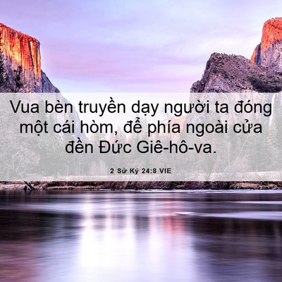 Picture 06 - 2 Sử Ký 24:8 VIE - Vua bèn truyền dạy người ta đóng một - Bible Verse Picture