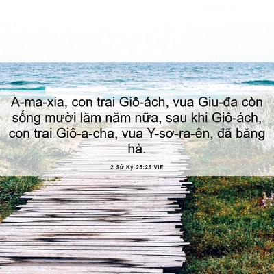 Picture 06 - 2 Sử Ký 25:25 VIE - A-ma-xia, con trai Giô-ách, vua Giu-đa còn - Bible Verse Picture