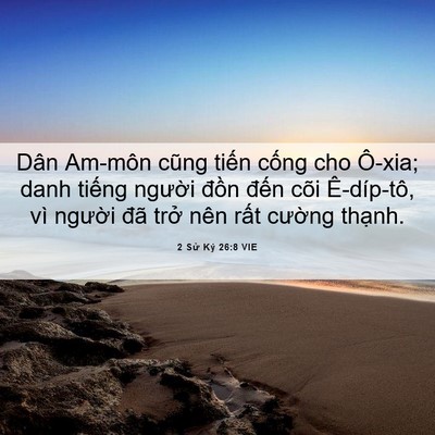 Picture 06 - 2 Sử Ký 26:8 VIE - Dân Am-môn cũng tiến cống cho Ô-xia; danh - Bible Verse Picture