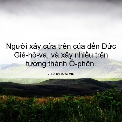 Picture 06 - 2 Sử Ký 27:3 VIE - Người xây cửa trên của đền Đức - Bible Verse Picture
