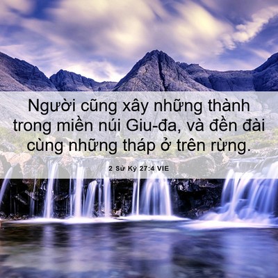 Picture 06 - 2 Sử Ký 27:4 VIE - Người cũng xây những thành trong miền - Bible Verse Picture