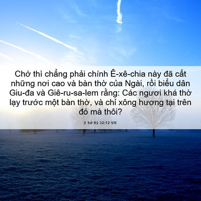 Picture 06 - 2 Sử Ký 32:12 VIE - Chớ thì chẳng phải chính Ê-xê-chia này - Bible Verse Picture