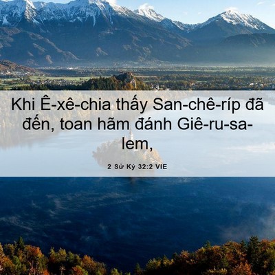 Picture 06 - 2 Sử Ký 32:2 VIE - Khi Ê-xê-chia thấy San-chê-ríp đã đến, - Bible Verse Picture