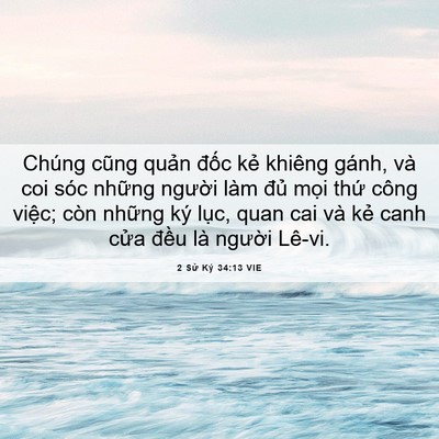 Picture 06 - 2 Sử Ký 34:13 VIE - Chúng cũng quản đốc kẻ khiêng gánh, - Bible Verse Picture